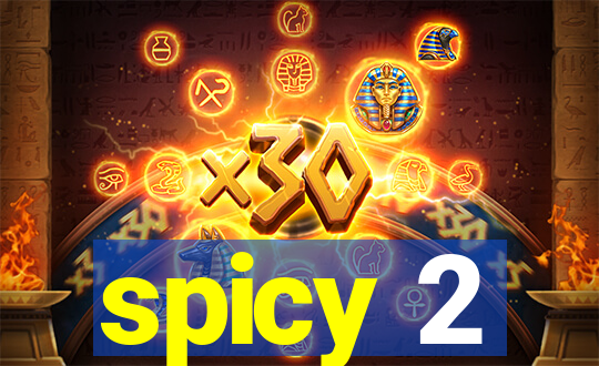 spicy 2